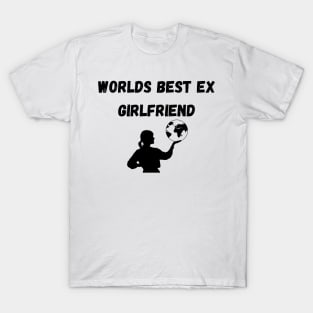 worlds best ex girlfriend T-Shirt